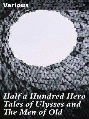 cover image of Half a Hundred Hero Tales of Ulysses and the Men of Old